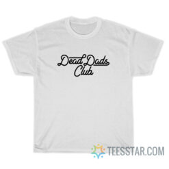 Dead Dad Club T-Shirt