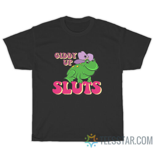 Giddy Up Sluts Cowboy Frog T-Shirt