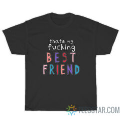 Olivia That's My Fucking Best Friend T-Shirt