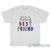 Olivia That's My Fucking Best Friend T-Shirt