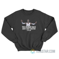 Eliud Kipchoge The Human Race Just Got Faster Sweatshirt