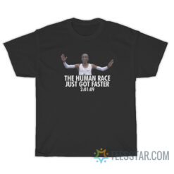 Eliud Kipchoge The Human Race Just Got Faster T-Shirt