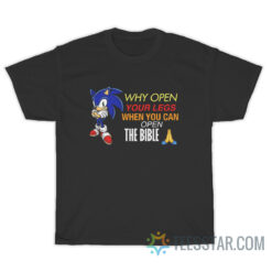 Sonic Why Open Your Legs When You Can Open The Bible T-Shirt