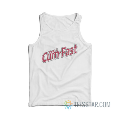 Yes I Cum Fast Tank Top