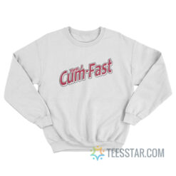 Yes I Cum Fast Sweatshirt