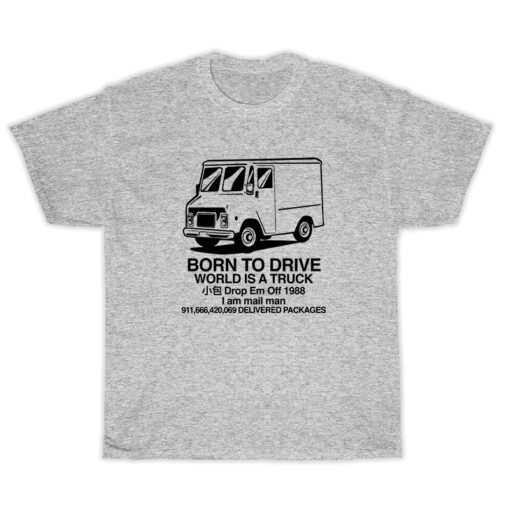 Born To Drive World Is A Truck T-Shirt