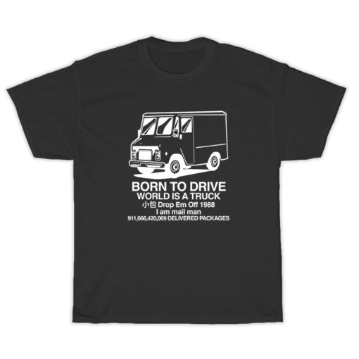 Born To Drive World Is A Truck T-Shirt