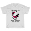 I'm Going To Beat The Shit Out Of You T-Shirt