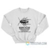 Born To Die World Is A Fuck Dead Cockroach Sweatshirt