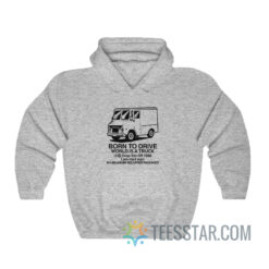 Born To Drive World Is A Truck Hoodie