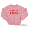 Daddy's Lil Freak Sweatshirt