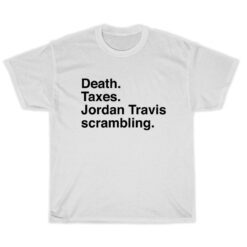 Death Taxes Jordan Travis Scrambling T-Shirt