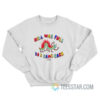 Hell Was Full So I Came Back Sweatshirt