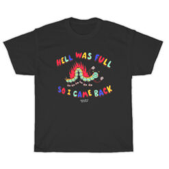 Hell Was Full So I Came Back T-Shirt