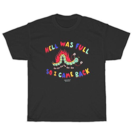 Hell Was Full So I Came Back T-Shirt