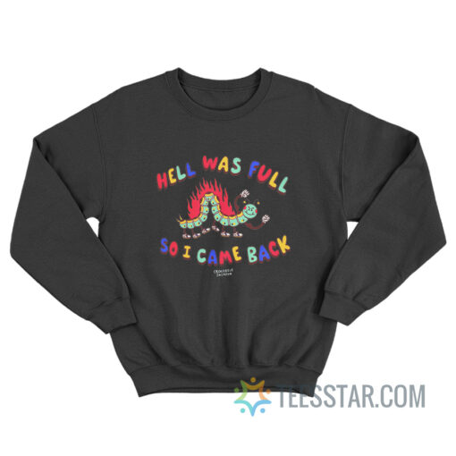 Hell Was Full So I Came Back Sweatshirt