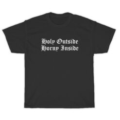 Holy Outside Horny Inside T-Shirt