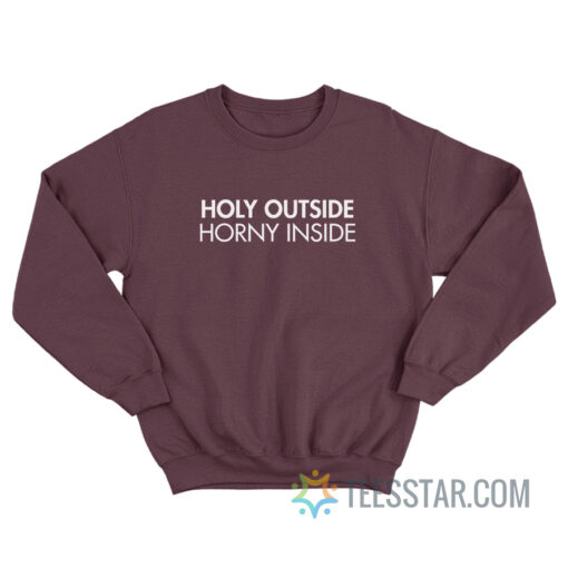 Holy Outside Horny Inside Sweatshirt