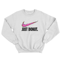 Just Donut Nike Parody Sweatshirt