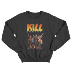 Kill Destroyers Serial Killers Kiss Parody Sweatshirt