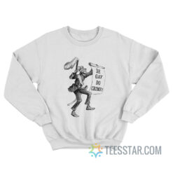 Skeleton Be Gay Do Crime Sweatshirt