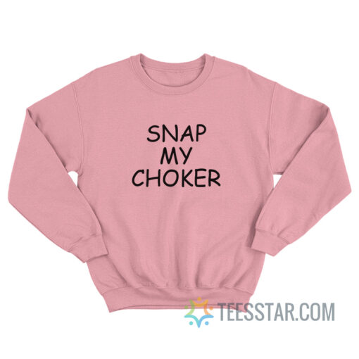 Snap My Choker Sweatshirt