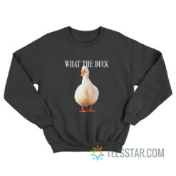 What The Duck Sweatshirt