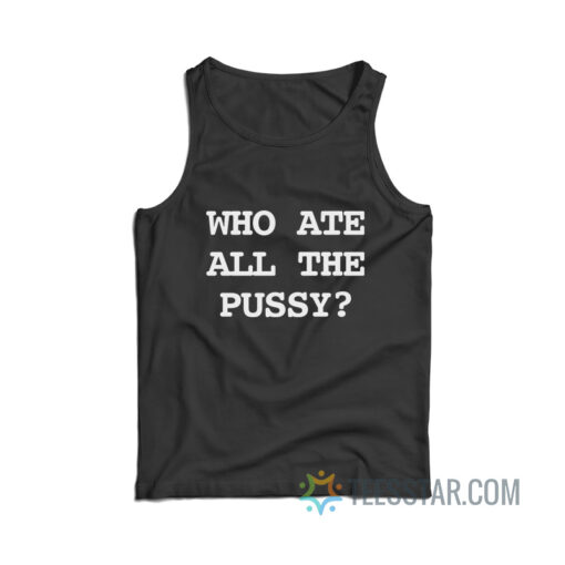 Who Ate All The Pussy Tank Top