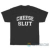 Cheese Slut T-Shirt