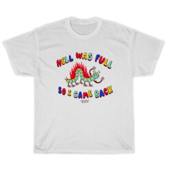 Hell Was Full So I Came Back T-Shirt