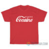 Just Drink Cocaine T-Shirt