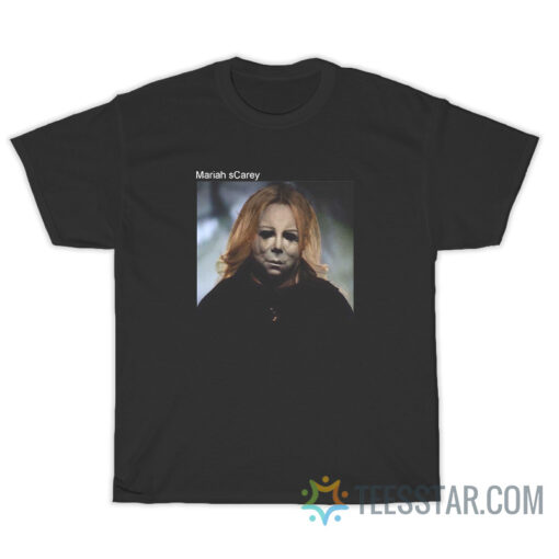 Mariah Scarey Mariah Carey As Michael Myers T-Shirt