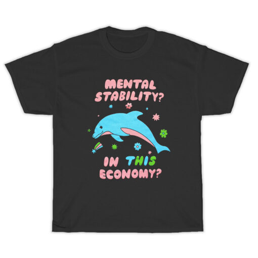 Mental Stability In This Economy T-Shirt