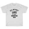 Sex Without Love Is Just Exercise T-Shirt