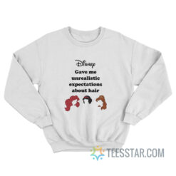 Dsny Gave Me Unrealistic Expectations About Hair Sweatshirt