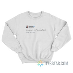 Elon Musk Tweets My Pronouns Are Prosecute/Fauci Sweatshirt