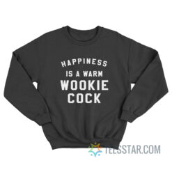 Happiness Is A Warm Wookie Cock Sweatshirt