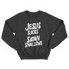 Jesus Sucks Satan Swallows Sweatshirt