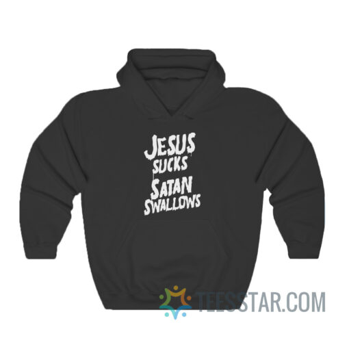 Jesus Sucks Satan Swallows Hoodie