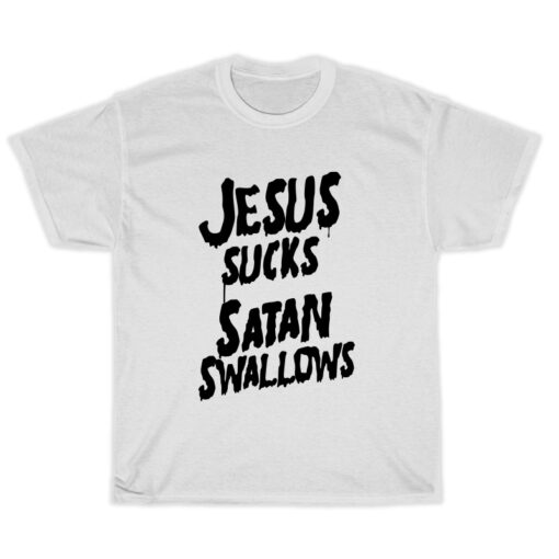 Jesus Sucks Satan Swallows T-Shirt