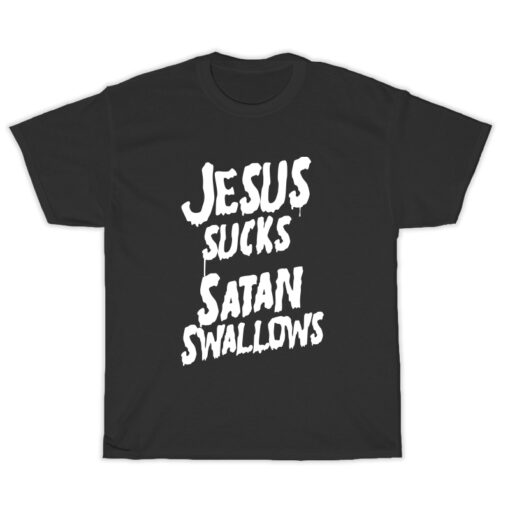 Jesus Sucks Satan Swallows T-Shirt