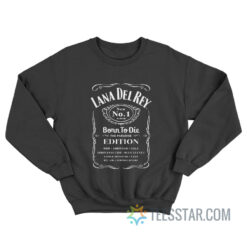 Lana Del Rey Born To Die Bourbon Whiskey Sweatshirt