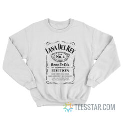 Lana Del Rey Born To Die Bourbon Whiskey Sweatshirt