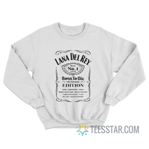 Lana Del Rey Born To Die Bourbon Whiskey Sweatshirt