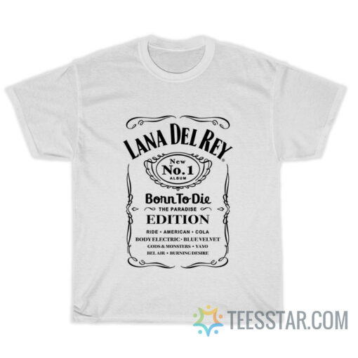 Lana Del Rey Born To Die Bourbon Whiskey T-Shirt