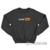 Love You Pornhub Parody Sweatshirt