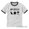 My Life Is A Catastrophe Ringer T-Shirt