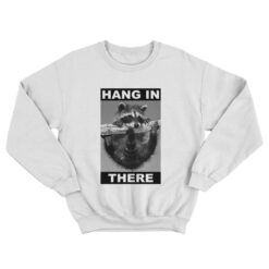 Raccoon Hang In There Sweatshirt