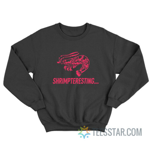 Shrimpteresting Sweatshirt