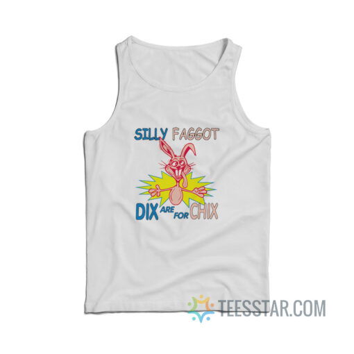 Silly Faggot Dix Are For Chix Tank Top